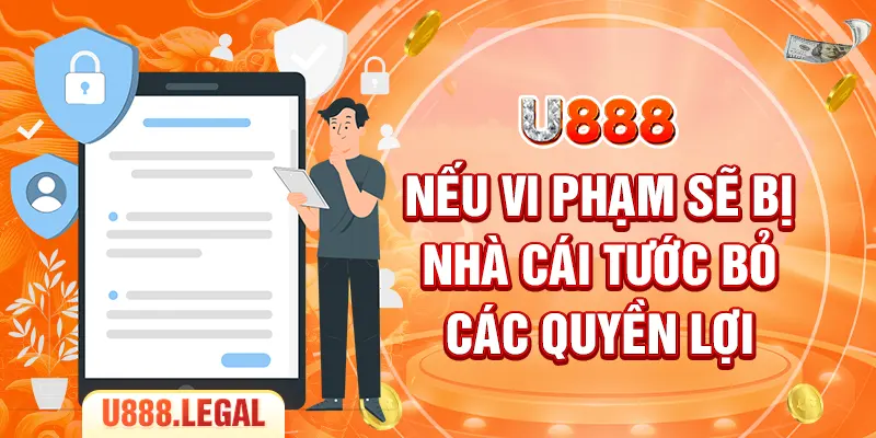 Nếu vi phạm sẽ bị nhà cái tước bỏ các quyền lợi